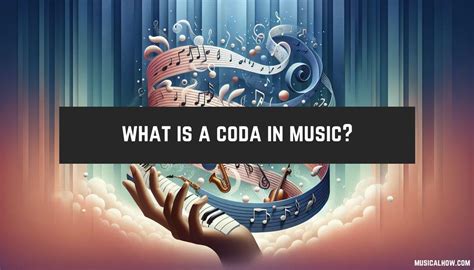 Coda Meaning in Music: A Multi-Layered Exploration