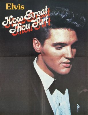 How Great Thou Art Elvis: The Multiple Layers of a Cultural Icon